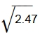 the square root of 2 and 47 hundredths