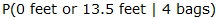 the probability of zero feet or thirteen and five-tenths feet given four bags