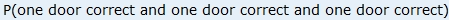 the probability of getting one door correct and one door correct and one door correct